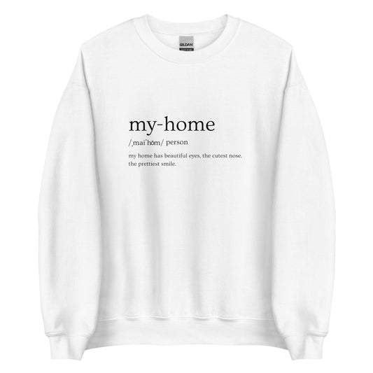 My Home Definition Unisex Sweatshirt